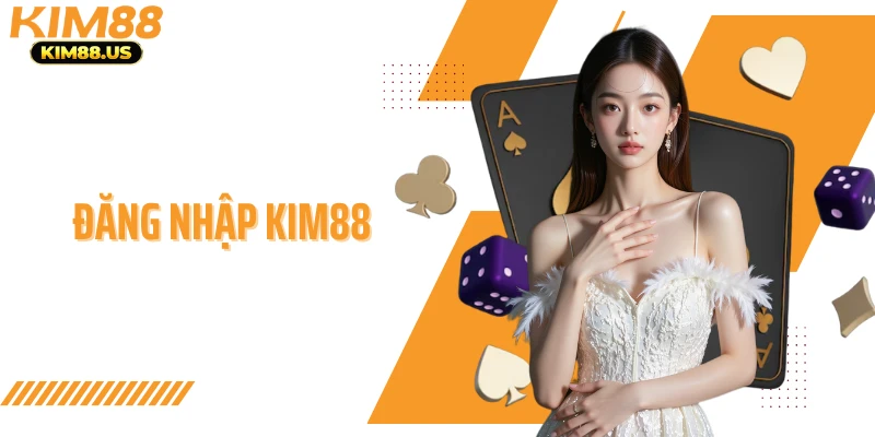 Đăng Nhập KIM88 - Truy Cập An Toàn, Tốc Độ Cao 24/7